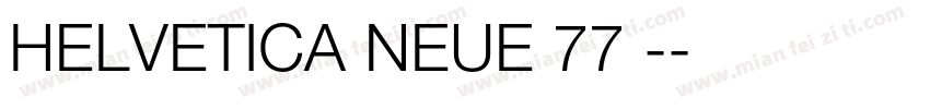 HELVETICA NEUE 77 -字体转换
